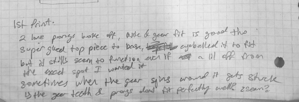 Handwritten notebook notes on the first print: pegs broke, gear sticks, possibly the z-seam